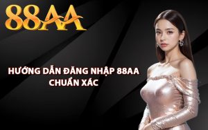 Hướng dẫn đăng nhập 88AA chuẩn xác