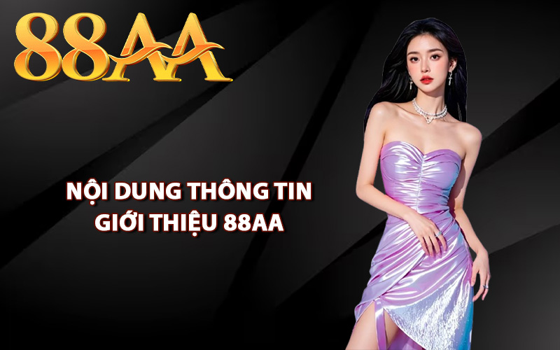 Nội dung thông tin giới thiệu 88AA